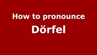 How to pronounce Dörfel