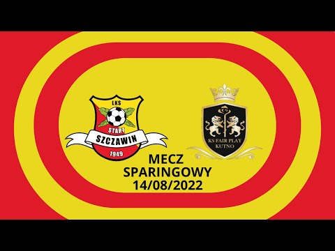 LKS START SZCZAWIN - FAIR PLAY KUTNO I MECZ SPARINGOWY I 14.08.2022