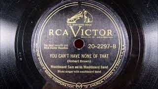 YOU CAN'T HAVE NONE OF THAT by Washboard Sam and his Washboard Band
