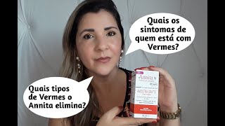 Quais tipos de vermes o Annita elimina e qual o sintomas de cada uma!