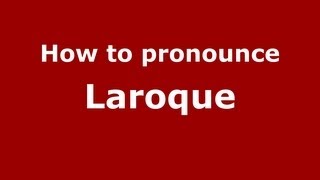 How to pronounce Laroque