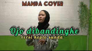 Download lagu VIRAL Ojo dibandingke versi Sunda KOPLO ( cover manda ) mp3 Download lagu VIRAL Ojo dibandingke versi Sunda KOPLO ( cover manda ) mp3