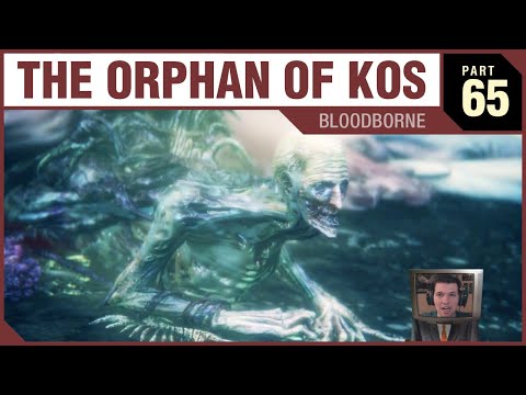 THE ORPHAN OF KOS - Bloodborne - PART 65