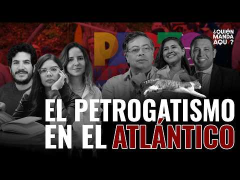 Guerra por el PODER en el Atlántico: CAIDA de los Char y nuevo ¿Petrogatismo? | ¿Quién Manda Aquí?