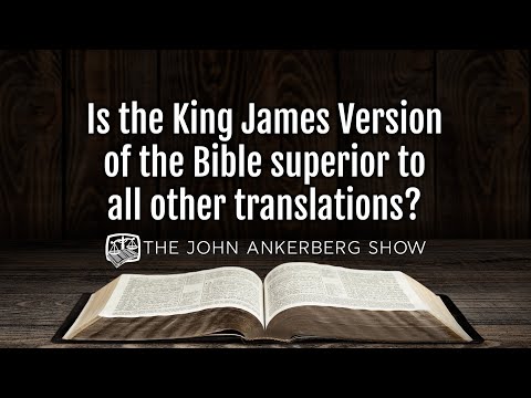 Ankerberg Classic: Is the King James Version of the Bible superior to all other translations?