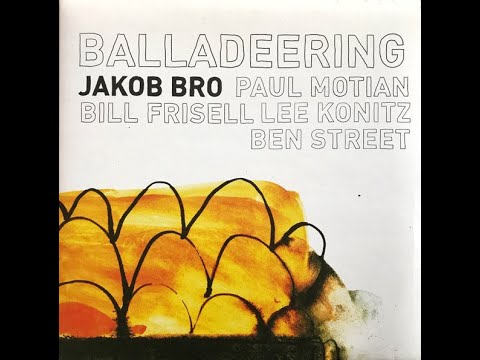 Jakob Bro - Balladeering (Full album)