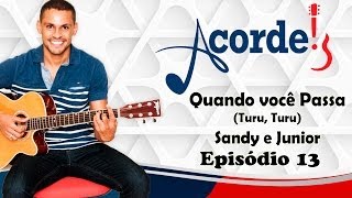 Quando Você Passa (Turu, Turu) - Sandy e Junior - Acorde! - Episódio13