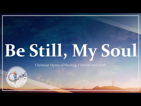 Be Still My Soul - Hymn