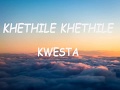 Kwesta - Khethile Khethile (Lyrics)