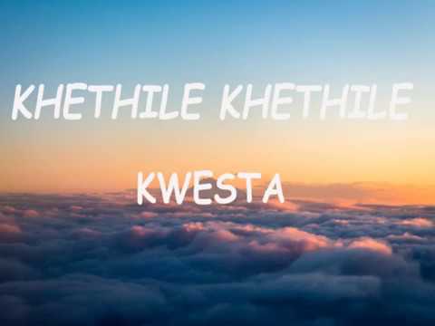 Kwesta - Khethile Khethile (Lyrics)