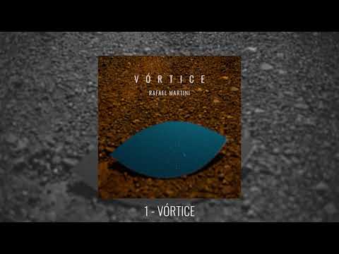 Rafael Martini - Vórtice (Álbum Completo)