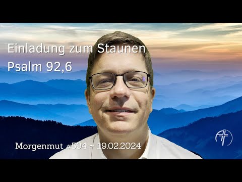 Einladung zum Staunen | Morgenmut #594 | 19.02.2024