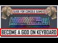 BECOME A GOD ON KEYBOARD A Keyboard Gaming Guide For Former Console Players
