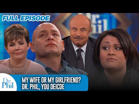 My Wife or My Girlfriend: Dr. Phil, You Decide | FULL EPISODE | Dr. Phil