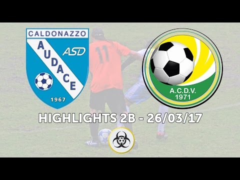HIGHLIGHTS PARZIALI 2B - 26/03/2017: ASD Audace - ACD Valsugana Scurelle 2-2