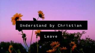Christian Leave - Understand Lyrics