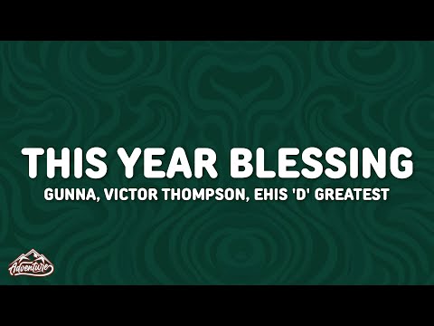 Victor Thompson, Gunna, Ehis 'D' Greatest - THIS YEAR (Blessings Remix) [Lyrics]