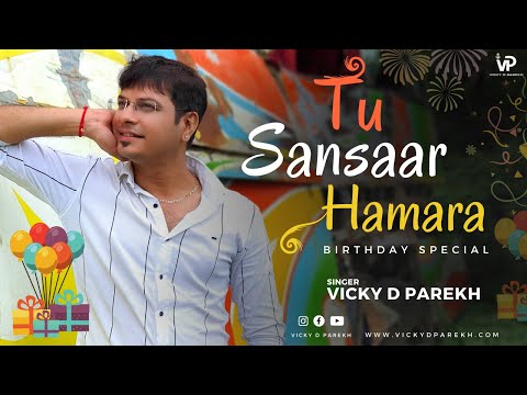 "Tu Sansaar Hamara Hai" | Vicky D Parekh | Special Birthday Songs | Customise Songs