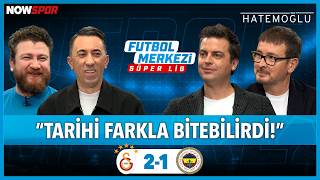 Galatasaray - Fenerbahçe Maç Sonu | Ersin Düzen, Uğur Karakullukçu, Veli Yiğit, 