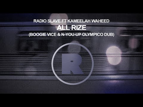 Radio Slave ft Kameelah Waheed - All Rize (Boogie Vice & N-You-Up Olympico Dub)