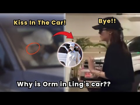 Kiss In The Car! Why is Orm In Ling`s Car?
