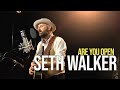 Seth Walker "Are You Open?"