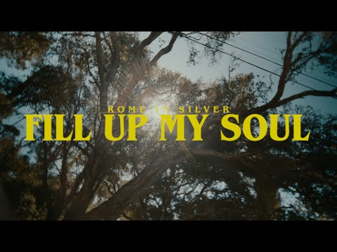 Rome in Silver - Fill Up My Soul (Official Music Video)