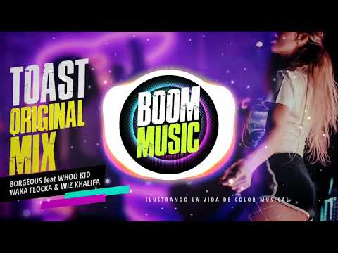 TOAST REMIX / BORGEOUS ft WHOO KID, WAKA FLOCKA & WIZ KHALIFA / HOP DANCE