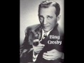 (Oh Baby Mine) I Get So Lonely - Bing Crosby