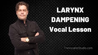 Larynx Dampening Vocal Lesson | Robert Lunte | The Vocalist Studio