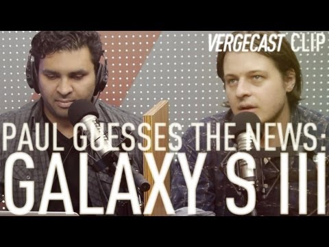 Paul guesses the news: Samsung Galaxy S III
