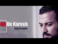 DIL DE KAREEB OFFICIAL AUDIO Full Punjabi Song Garry Sandhu