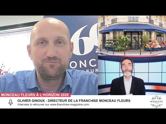 « L’interview vidéo des franchiseurs » Olivier Ginoux, nous dévoile l&rsquo;histoire de la franchise Monceau Fleurs
