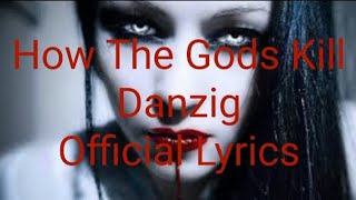 How The Gods Kill - Danzig - Official Lyrics