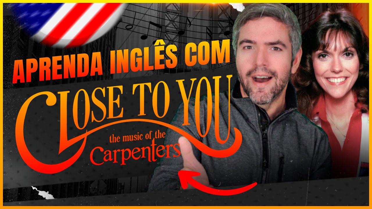 Aprenda Inglês com Música: Close to You (The Carpenters)