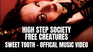 High Step Society &amp; Free Creatures - Sweet Tooth (Official Music Video)