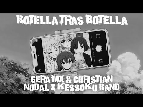 Botella Tras Botella | Gera MX & Christian Nodal × Kessoku Band