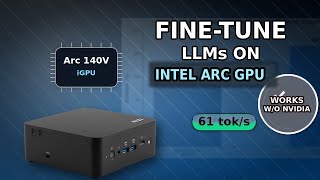 Fine Tune LLMs with ANY Intel Arc GPU! (B580, 140V, etc)