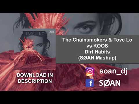 The Chainsmokers & Tove Lo vs KOOS - Dirt Habits (SØAN Mashup) [FREE DOWNLOAD]