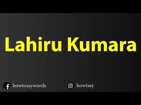 How To Pronounce Lahiru Kumara