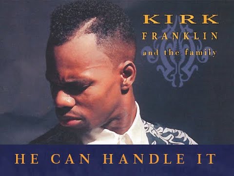 Kirk Franklin & The Family (Live)  – He Can Handle It