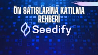 SEEDİFY ÖN SATIŞLARINA KATILMA REHBERİ