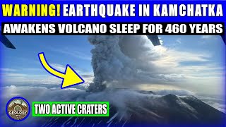 WARNING! EARTHQUAKE IN KAMCHATKA AWAKENS VOLCANO SLEEP FOR 460 YEARS