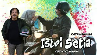 Download lagu CACA HANDIKA       ISTRI SETIA       CIPT.  CACA HANDIKA                      mp3