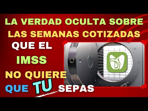 THE HIDDEN TRUTH ABOUT THE WEEKS YOU PAID CONTRIBUTION THAT THE IMSS DOESN'T WANT YOU TO KNOW