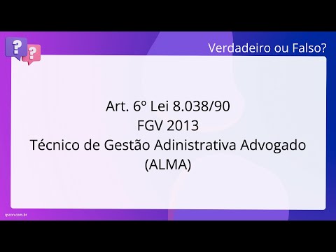 QScon Direito: [Art. 6º Lei 8.038/90] FGV 2013 - Técnico de Gestão Adinistrativa - Advogado (AL-MA)