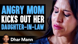 Mom Kicks Out Daughter-In-Law, Then Realizes A Horrifying Truth | Dhar Mann