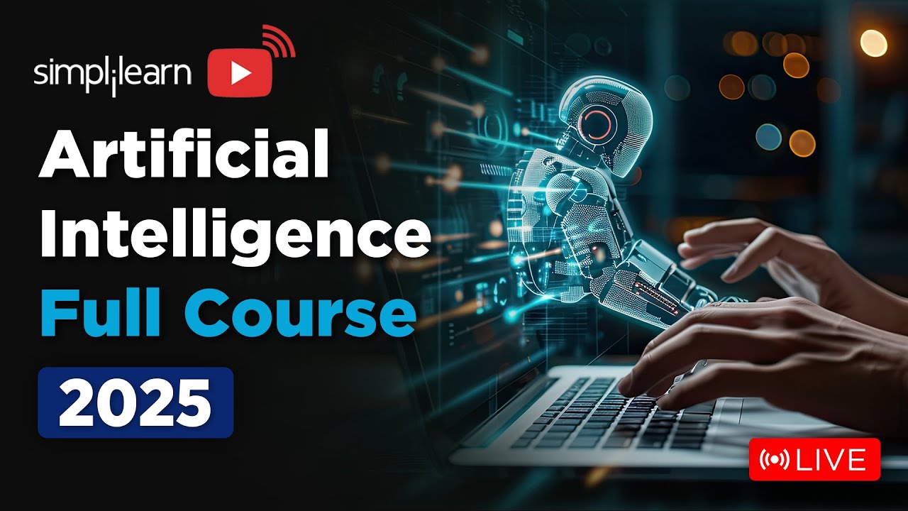 Artificial Intelligence Full Course 2025 | Artificial Intelligence Tutorial | AI Course |Simplilearn