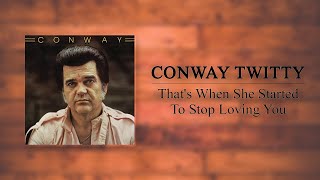 Conway Twitty - That's When She Started To Stop Loving You