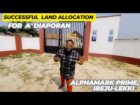  SUCCESSFUL LAND ALLOCATION FOR A DIAPORAN AT ALPHAMARK PRIME – IBEJU-LEKKI 